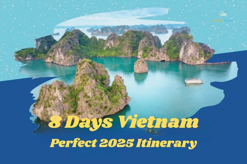 8 Days Vietnam: The Perfect 2025 Itinerary From Hanoi To Ho Chi Minh